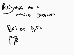 Drawn comment by Tess
"R E T H A S I S A W C I D O G U E S S N B O I O R G I R 2 13"