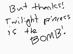 Drawn comment by kokiri-cat
"But thanks! Twilight Princess is the BOMB!"