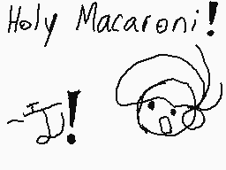 Drawn comment by Juanes!
"Holy Macaroni!"