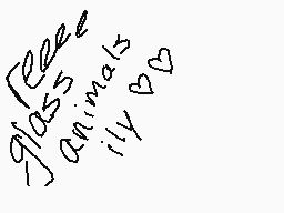 Drawn comment by acidicbat
"glass animalsilly"