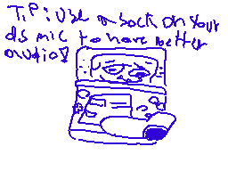 Drawn comment by kobe
"Tip: Use a sock on your ds mic to have better output."