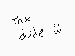 Drawn comment by sp3nc3r
"Thx dude w"