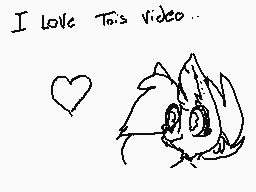 Drawn comment by AlanBrito
"I love this video..."