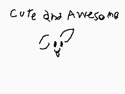 Drawn comment by Top
"Cute and Awesome"