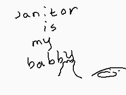 Drawn comment by Trash
"janitor is my baby"