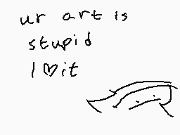 Drawn comment by Trash
"ur art is stupid Iвит"