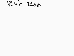 Drawn comment by Sp!ral♥
"Ruh Ruh"