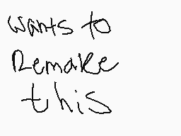 Drawn comment by Sp!ral♥
"wants to Remake this"