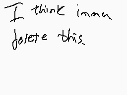 Drawn comment by König「☆」
"I think i man delete this."