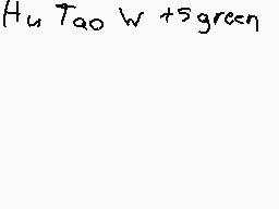 Drawn comment by Mya-Nee
"Hu Tao w +5 green"