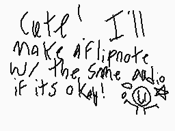 Drawn comment by ~g3ndev~
"Let's I'll make a flipnote w/ the same and if its okay!"