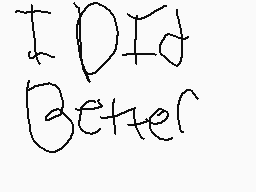 Drawn comment by BlueSheep
"I did better"