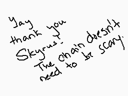 Drawn comment by SpeedRead
"Jay thank you Skyrun. The chain doesn't need to be scary."