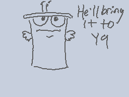 Drawn comment by Mr. Craps
"He'll bring it to Yq"