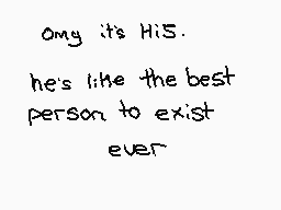 Drawn comment by Colors
"Omy its HiS. he's like the best person to exist ever"