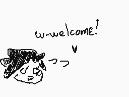 Drawn comment by Spooky
"w-welcome!"