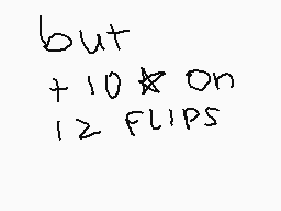 Drawn comment by AnimeAngeÏ
"but +10 on 12 FLIPS"