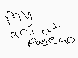 Drawn comment by MWashJosh
"my art at page 40"