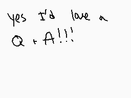 Drawn comment by StarPanda
"yes I'd love u. Q+A!!"