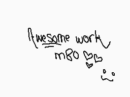 Drawn comment by OⓁives
"awesome work m80"