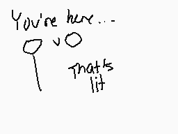 Drawn comment by 2149 Pup
"You're here... That's lit"