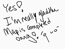 Drawn comment by 2149 Pup
"Yes? I'm really glad the Map is completed ongo. '9~'~"