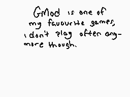 Drawn comment by wolfire
"GMod is one of my favourite games. I don't play often anymore though."