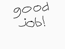 Drawn comment by Creeper
"good job!"