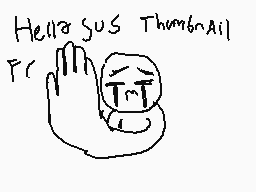 Drawn comment by user
"Hello sus Thum6nail Fr"