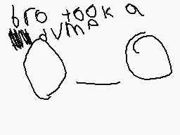 Drawn comment by Marshall L
"bro to go k a"