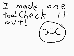 Drawn comment by BeegleBoi
"I made one too! Check it out!"