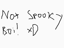 Drawn comment by Mega
"Not Spooky! Boil XD"