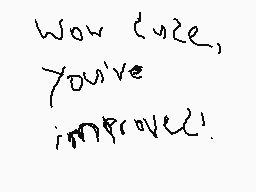 Drawn comment by Mega
"Wow, I see, you've improved!"