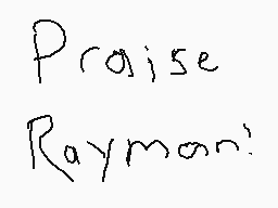 Drawn comment by Mega
"Praise Raymoni"