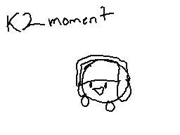 Drawn comment by ☀☁Kyle☁☀
"K2-moment"