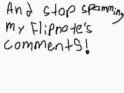 Drawn comment by EmilieArts
"And stop spamming my Flipnote's comments!"