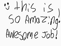 Drawn comment by EmilieArts
""This is So Amazing! Awesome Job!""