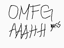 Drawn comment by MichⒶel-J
"OMFG AAAAHH^MKS"