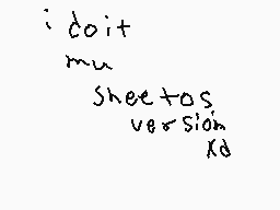 Drawn comment by Daniel
": doit mu Sheettos version Xd"
