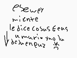 Drawn comment by Danni
"p'sever miente le bicecosus Geus u muriro no lu deveneurz"
