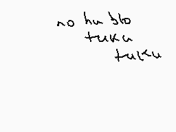Drawn comment by ElTitix
"no hu blo tukin tuku"