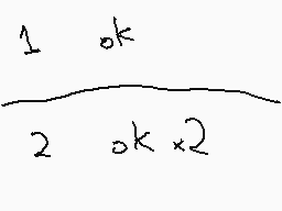 Drawn comment by Zero
"1 ok 2 ok×2"