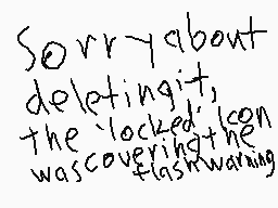 Drawn comment by Loudkit
"Sorry about deleting it, the 'locked' icon was covering the flash warning"