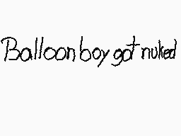 Drawn comment by Conspiracy
"Balloonboy got nulled"