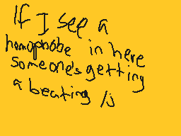 Drawn comment by Gabberland
"If I see a homophone in here someone's getting a beating /s"