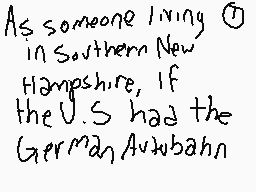Drawn comment by Gabberland
"As someone living ⑤ in Southern New Hampshire, If the U.S had the German Autobahn"