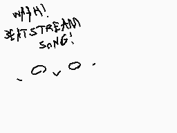 Drawn comment by オロオンセイハナ
"WHY H1) 3PTSTREATH SONG: 0 0"