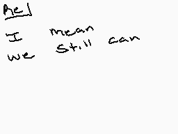 Drawn comment by Kokichi★
"AeJ I mean we still can"