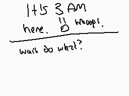 Drawn comment by Sudofox
"1+5 3 AM here. 11 maps! wait do what?"