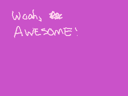 Drawn comment by Sudofox
"Wow, awesome!"